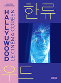 Hallyuwood. Le Cinéma coréen HACHETTE LIVRE