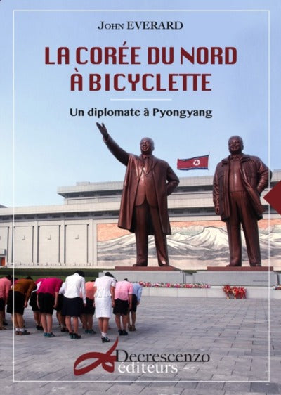 La Corée du Nord à bicyclette - un diplomate à Pyongyang DOD & CIE